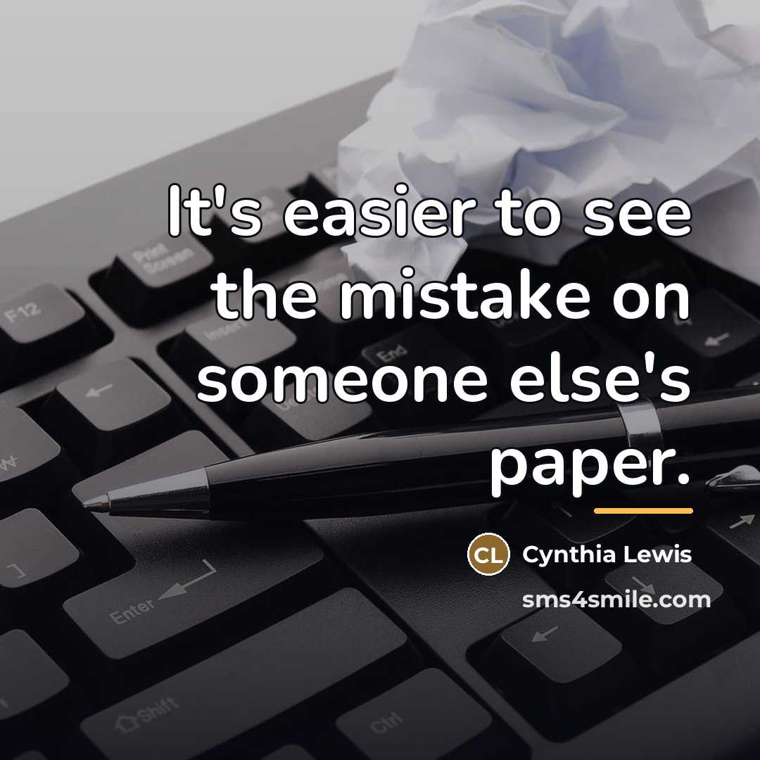 “It's easier to see the mistake on someone else's paper.…” quote by Cynthia Lewis