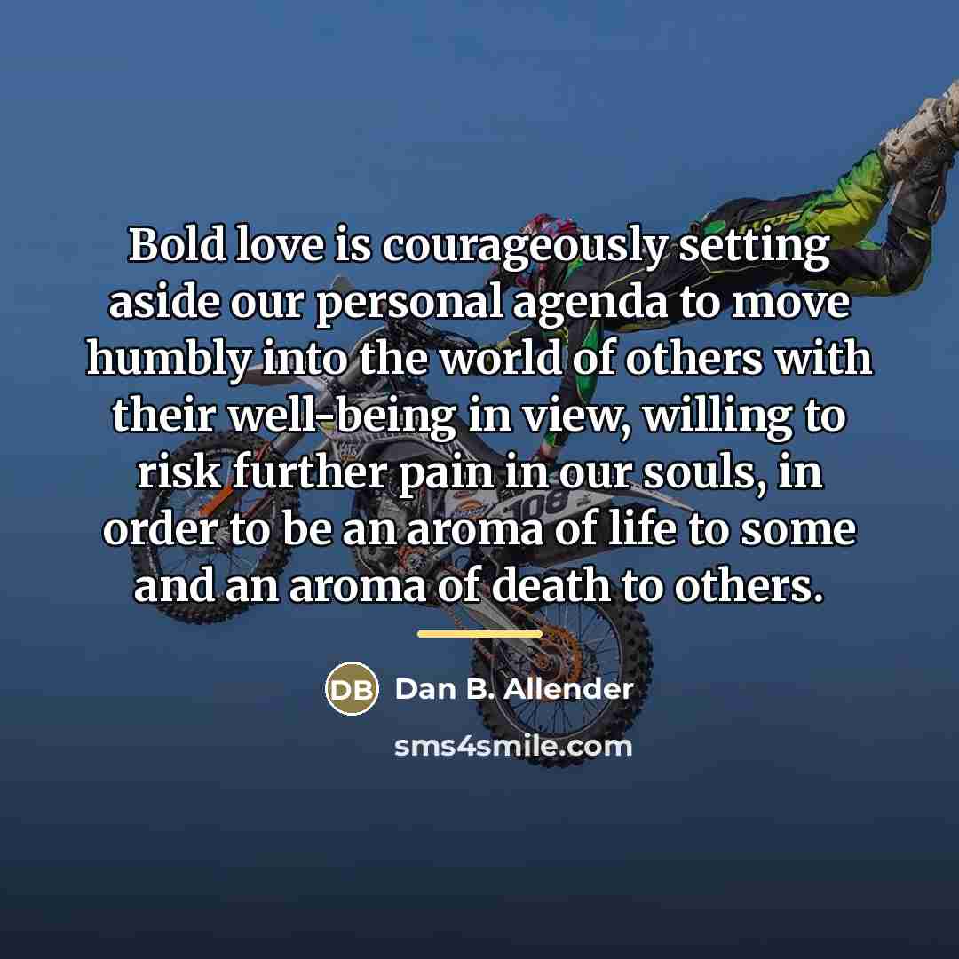 “Bold love is courageously setting aside our personal agenda to…” quote by Dan B. Allender