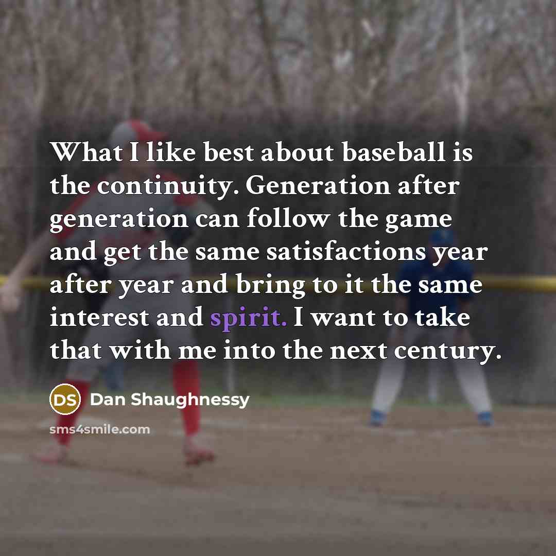 “What I like best about baseball is the continuity. Generation…” quote by Dan Shaughnessy
