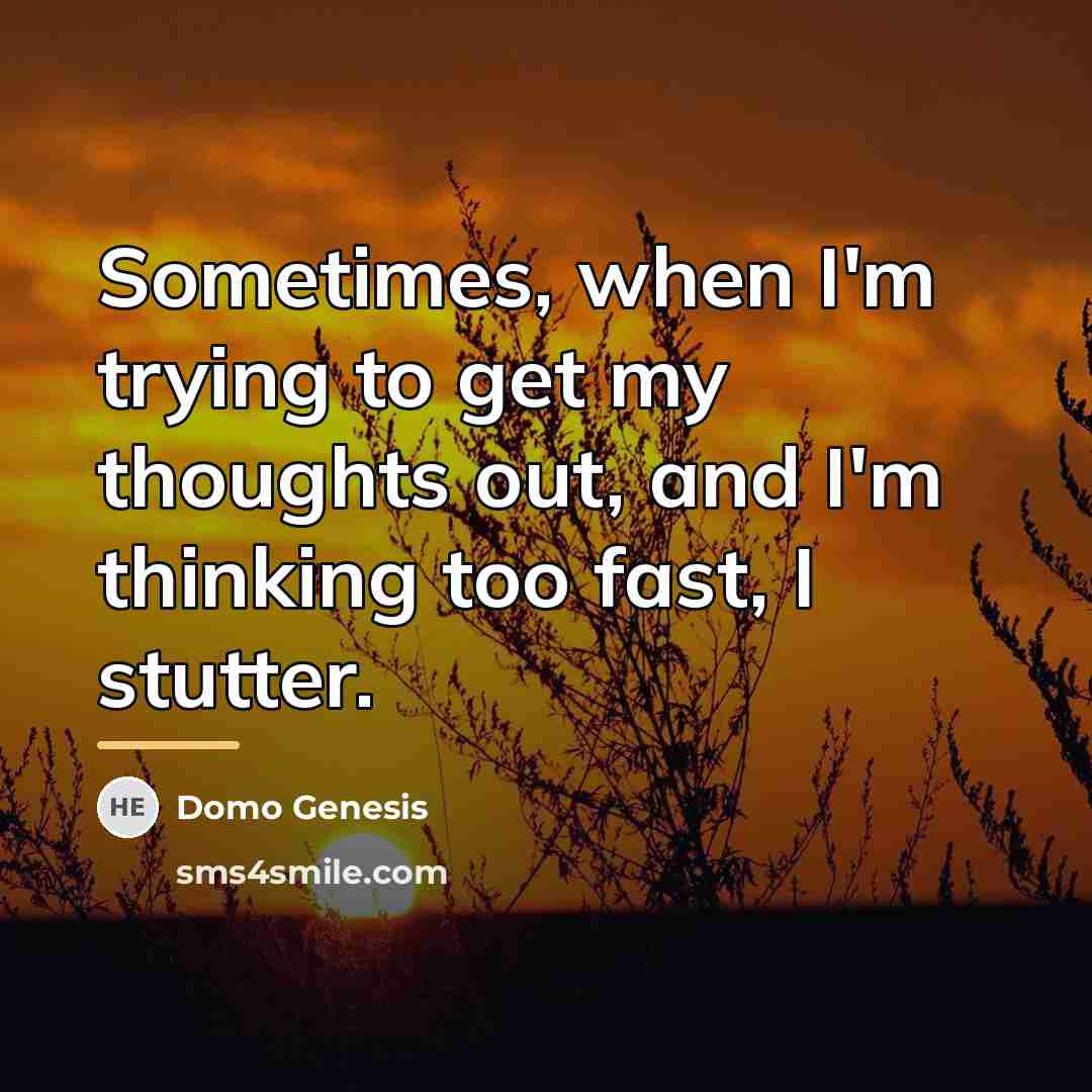 “Sometimes, when I'm trying to get my thoughts out, and…” quote by Domo Genesis