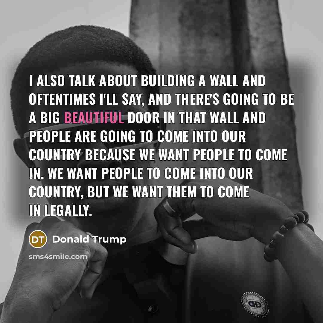 “I also talk about building a wall and oftentimes I'll…” quote by Donald Trump