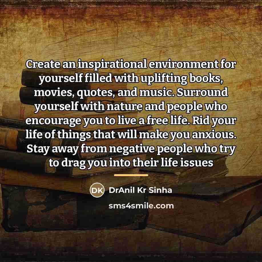 “Create an inspirational environment for yourself filled with uplifting books,…” quote by DrAnil Kr Sinha