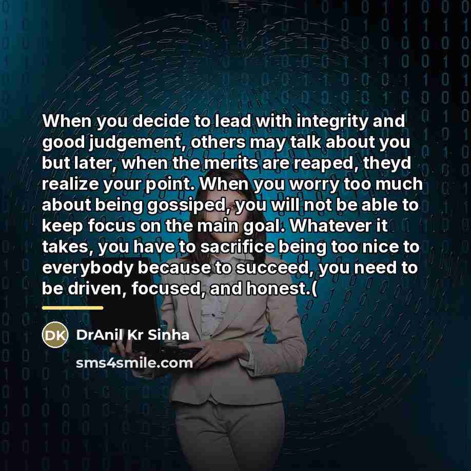 “When you decide to lead with integrity and good judgement,…” quote by DrAnil Kr Sinha