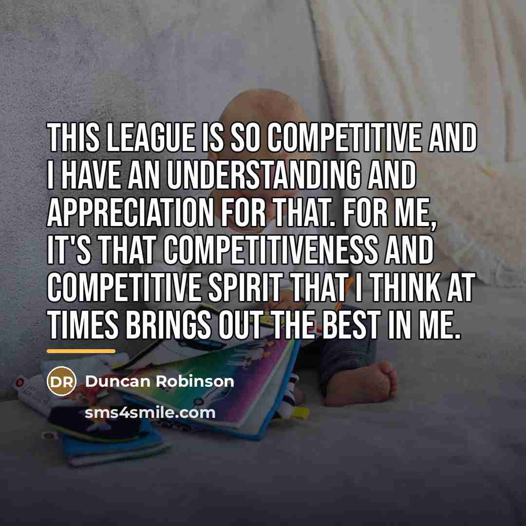 “This league is so competitive and I have an understanding…” quote by Duncan Robinson