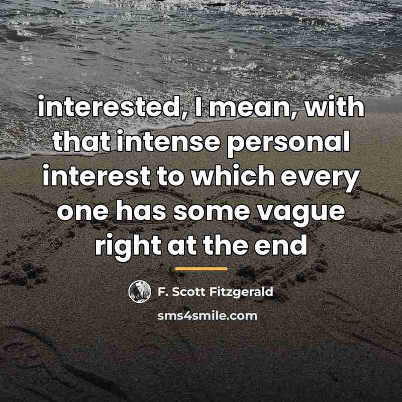“interested, I mean, with that intense personal interest to which…” quote by F. Scott Fitzgerald
