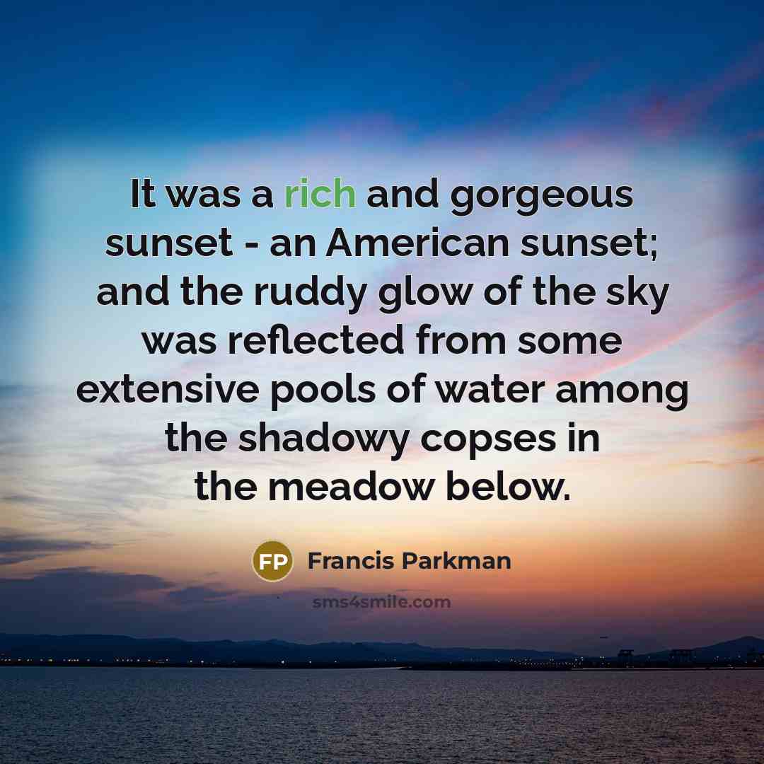 “It was a rich and gorgeous sunset - an American…” quote by Francis Parkman