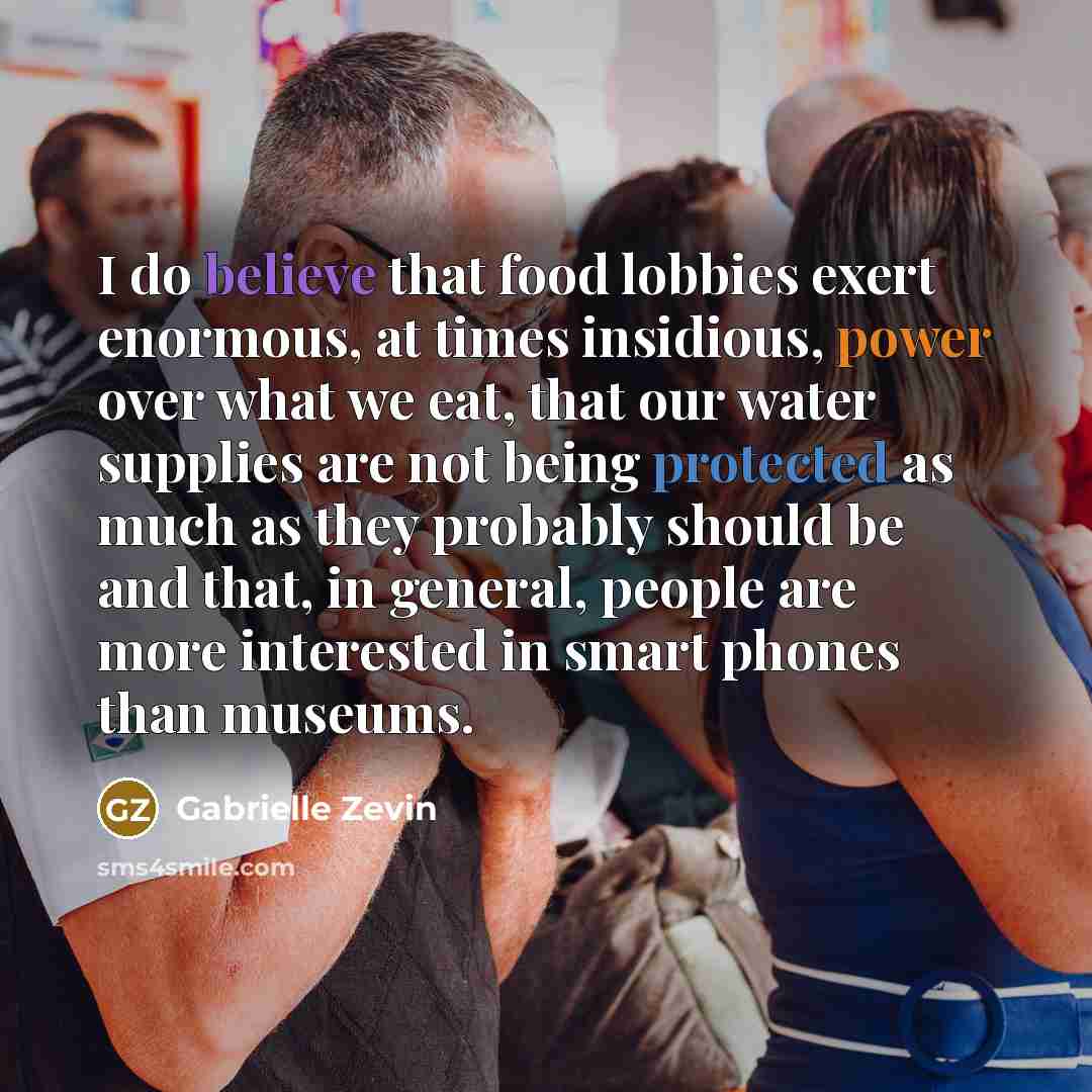 “I do believe that food lobbies exert enormous, at times…” quote by Gabrielle Zevin