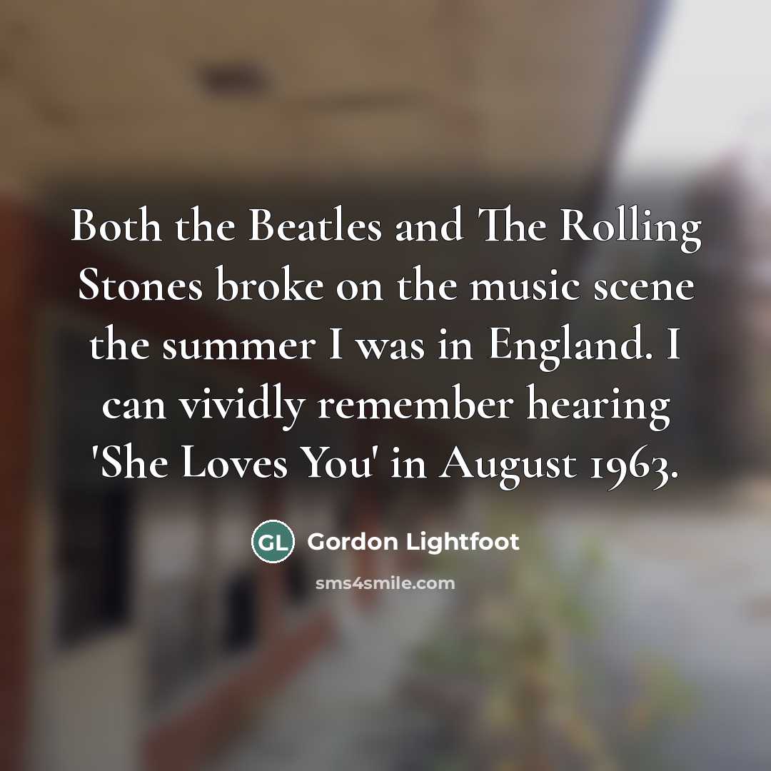 “Both the Beatles and The Rolling Stones broke on the…” quote by Gordon Lightfoot