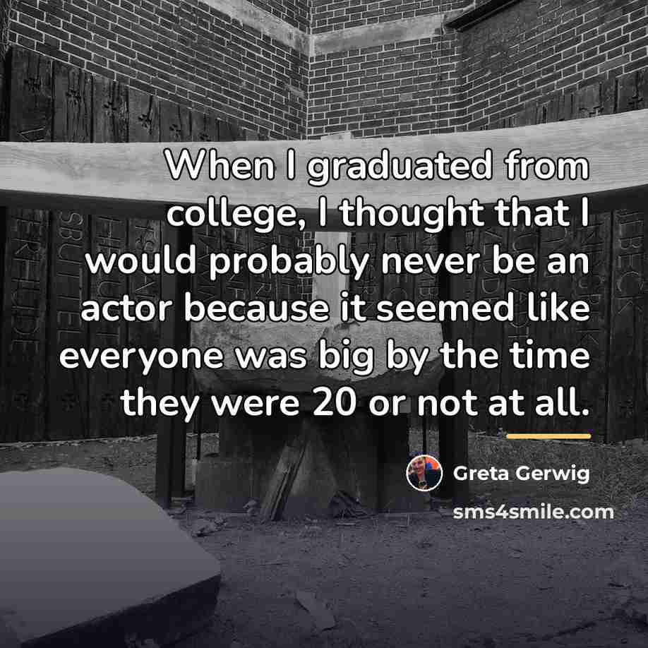 “When I graduated from college, I thought that I would…” quote by Greta Gerwig