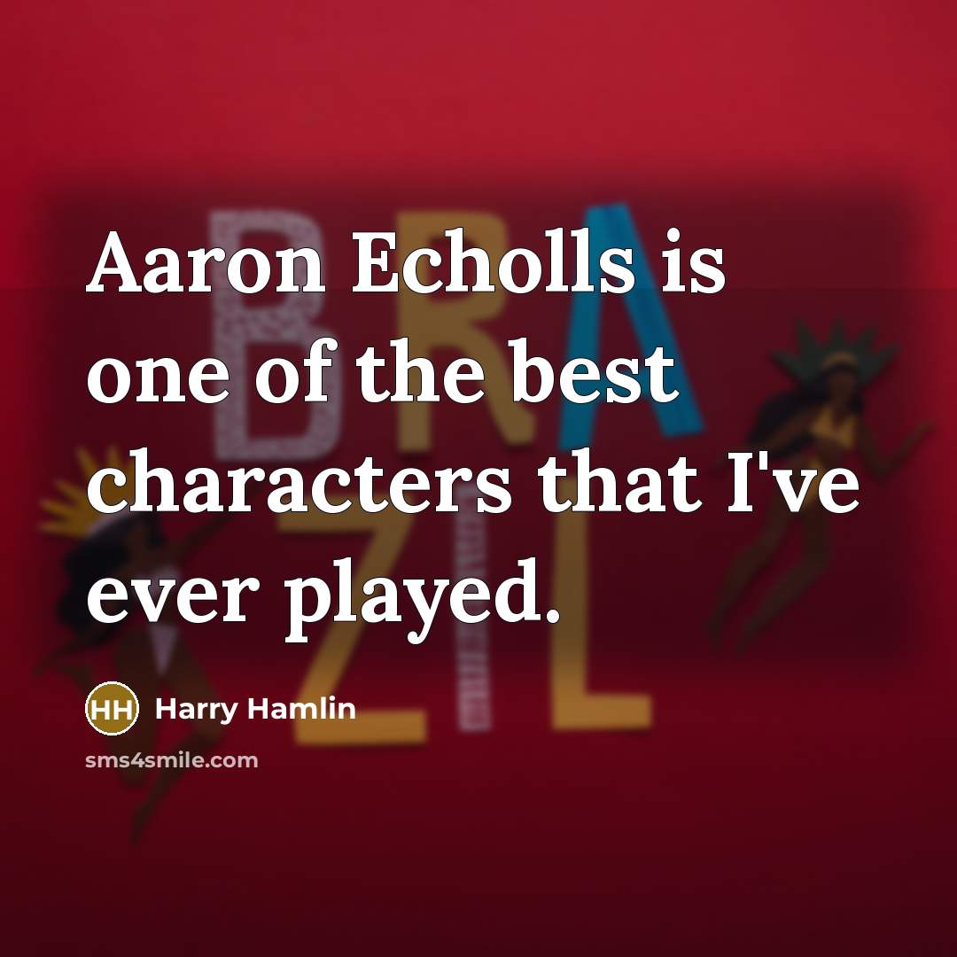 “Aaron Echolls is one of the best characters that I've…” quote by Harry Hamlin
