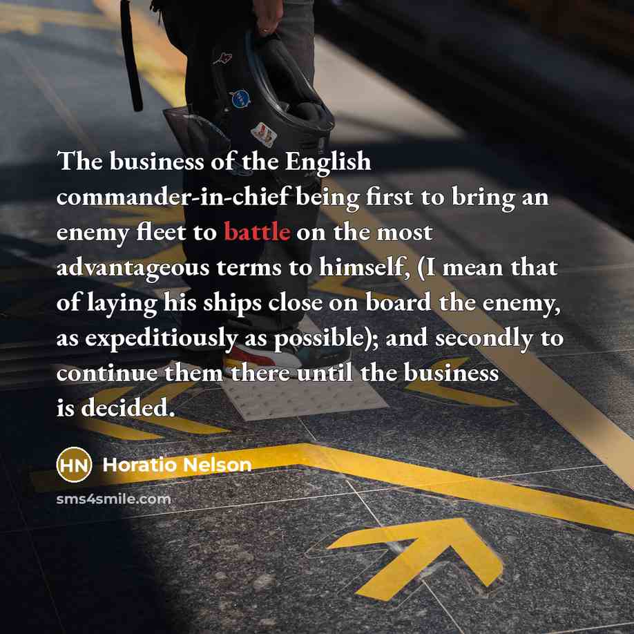 “The business of the English commander-in-chief being first to bring…” quote by Horatio Nelson