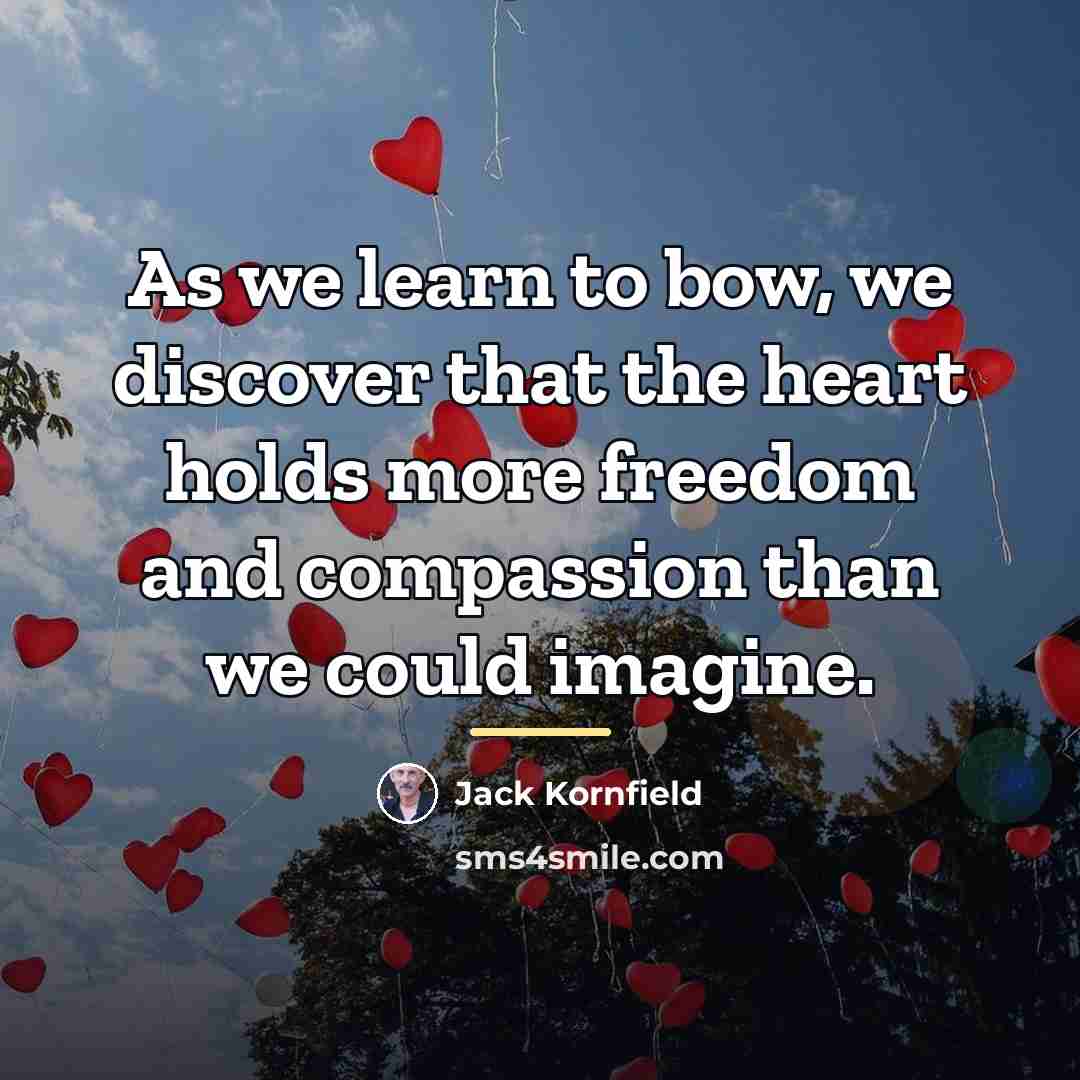 “As we learn to bow, we discover that the heart…” quote by Jack Kornfield