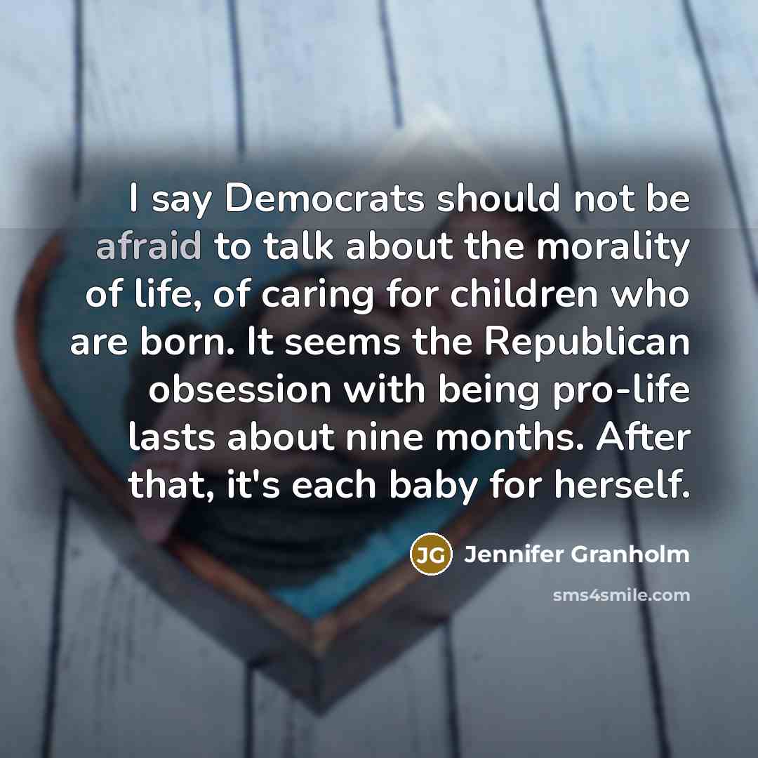 “I say Democrats should not be afraid to talk about…” quote by Jennifer Granholm