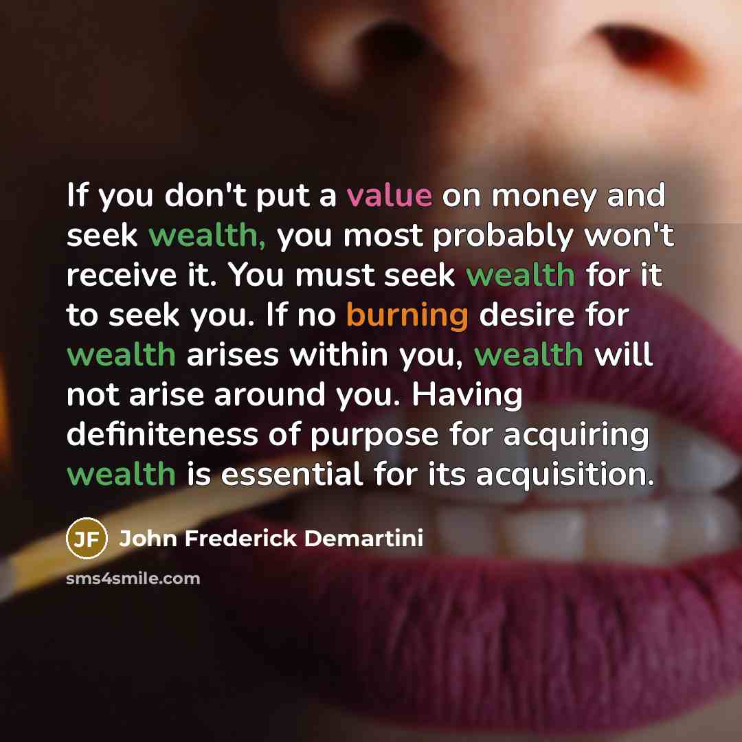“If you don't put a value on money and seek…” quote by John Frederick Demartini