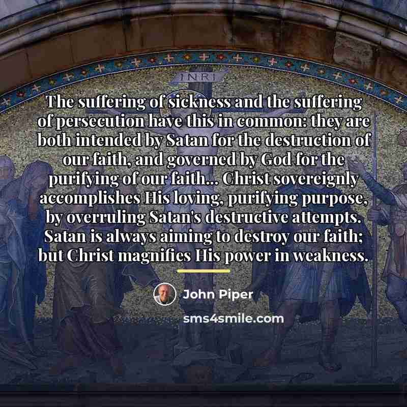 “The suffering of sickness and the suffering of persecution have…” quote by John Piper