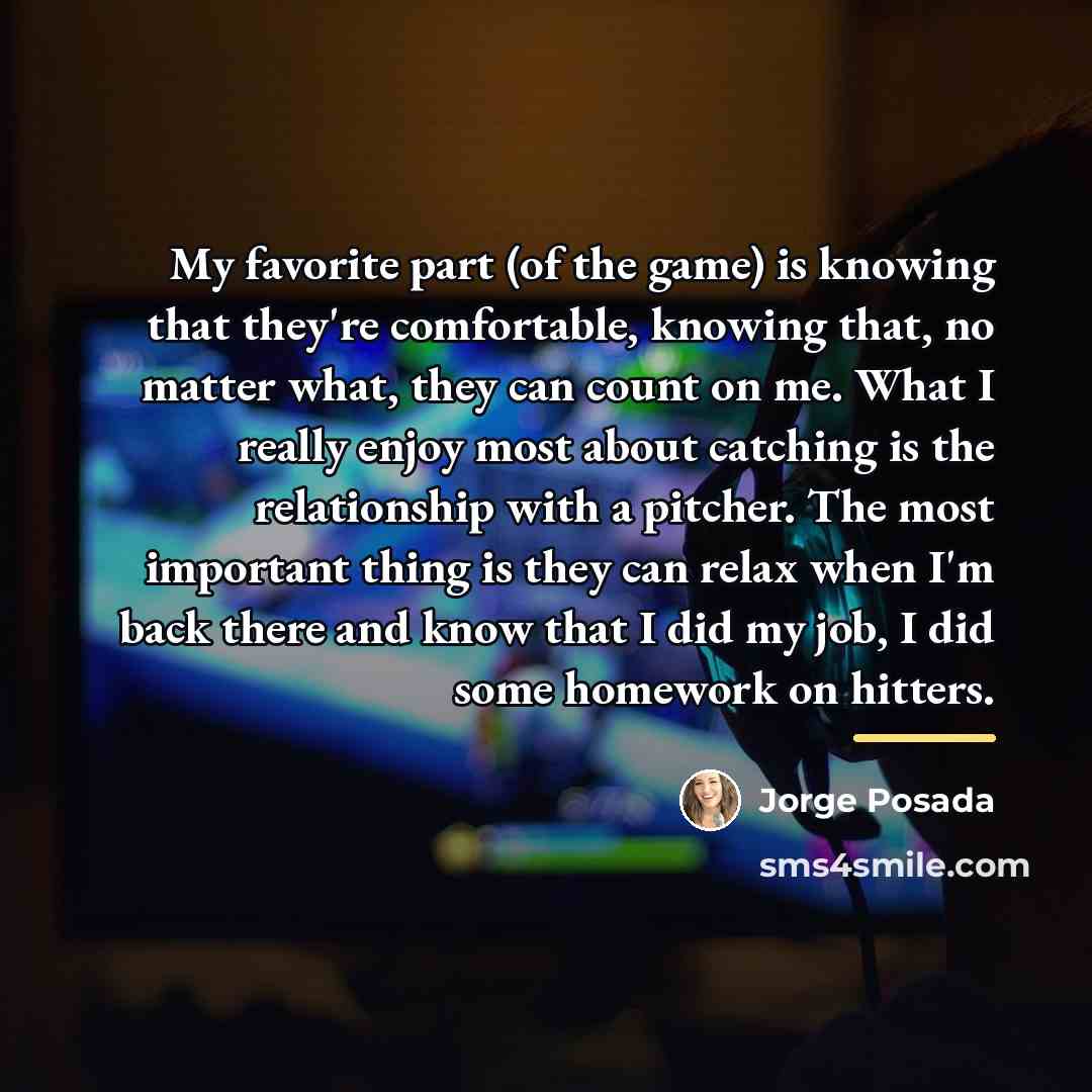 “My favorite part (of the game) is knowing that they're…” quote by Jorge Posada