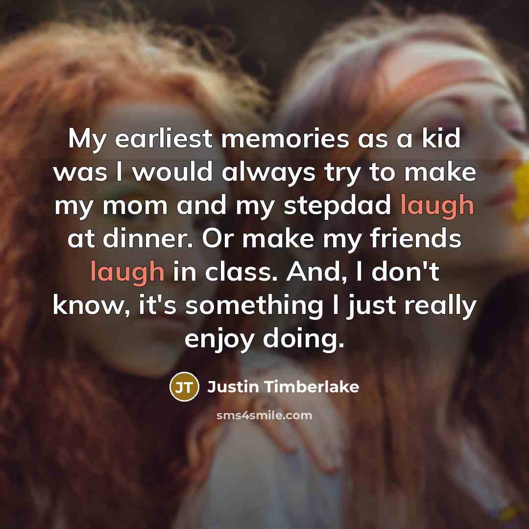 “My earliest memories as a kid was I would always…” quote by Justin Timberlake