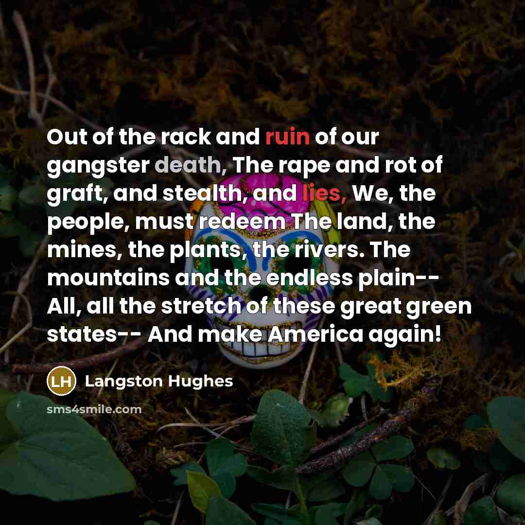 “Out of the rack and ruin of our gangster death,…” quote by Langston Hughes