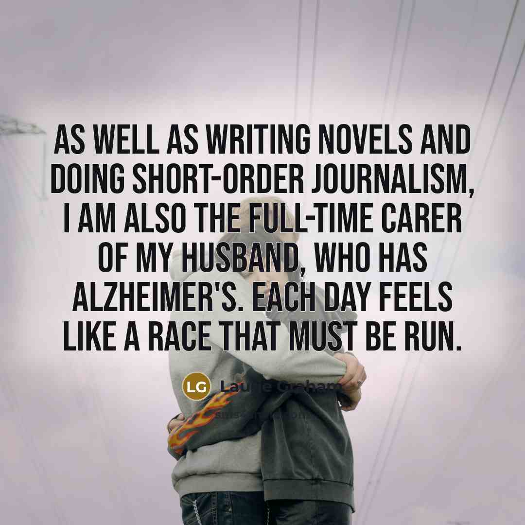 “As well as writing novels and doing short-order journalism, I…” quote by Laurie Graham