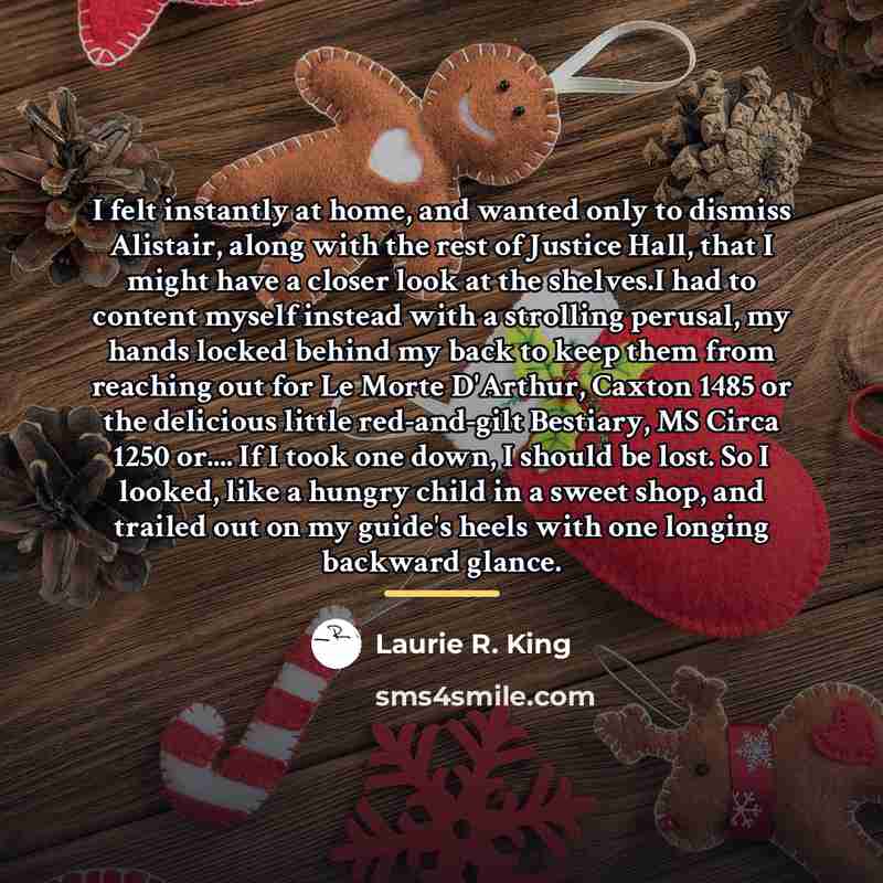 “I felt instantly at home, and wanted only to dismiss…” quote by Laurie R. King