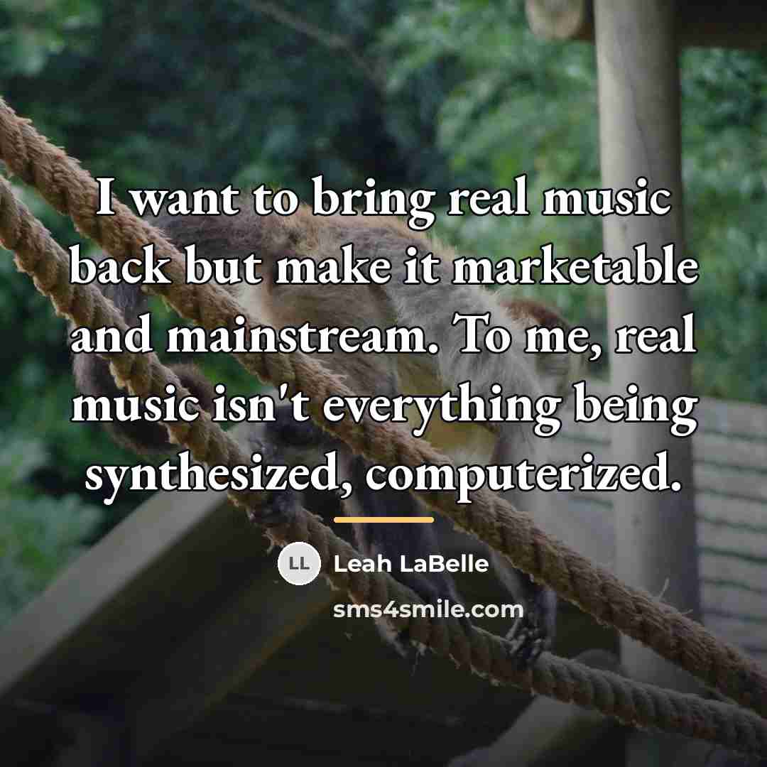“I want to bring real music back but make it…” quote by Leah LaBelle