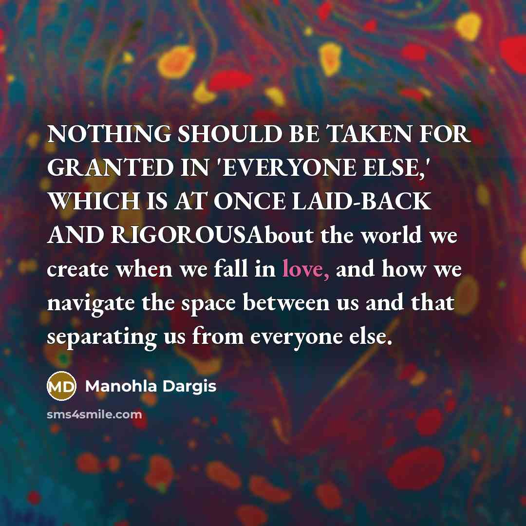 “NOTHING SHOULD BE TAKEN FOR GRANTED IN 'EVERYONE ELSE,' WHICH…” quote by Manohla Dargis
