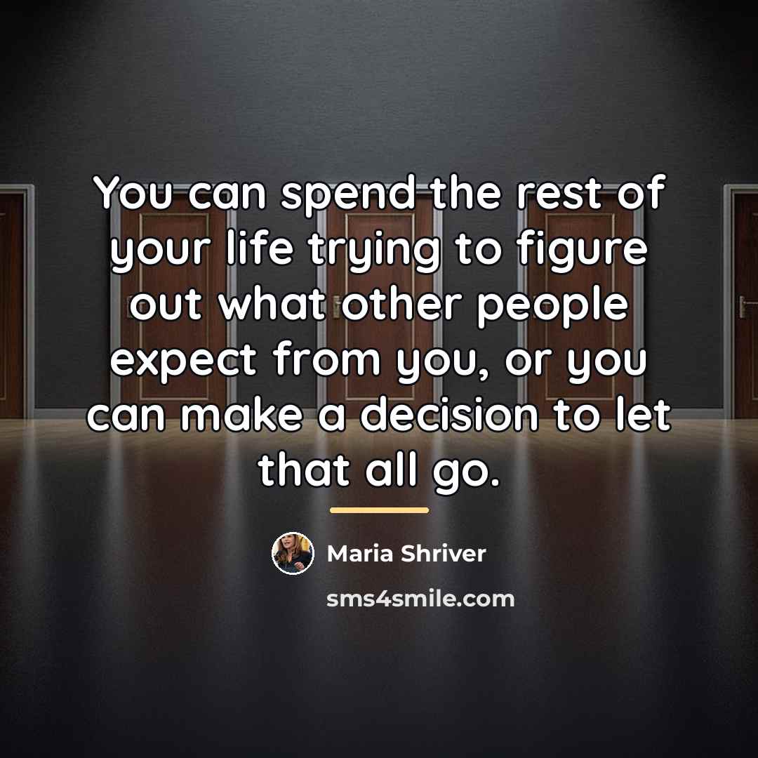 “You can spend the rest of your life trying to…” quote by Maria Shriver