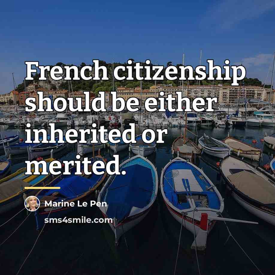 “French citizenship should be either inherited or merited.…” quote by Marine Le Pen