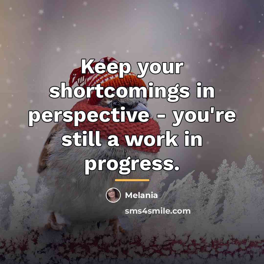 “Keep your shortcomings in perspective - you're still a work…” quote by Melania