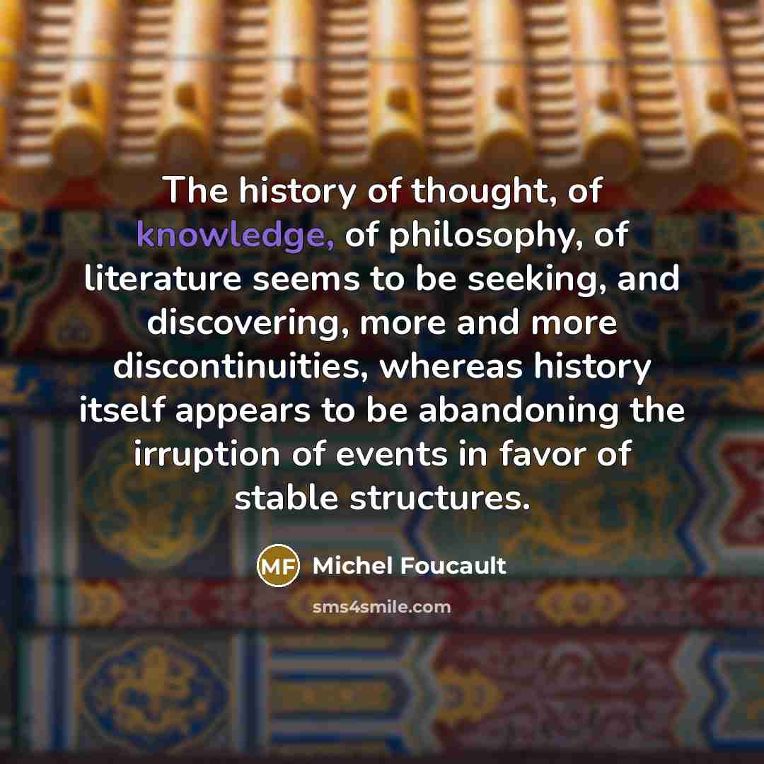 “The history of thought, of knowledge, of philosophy, of literature…” quote by Michel Foucault