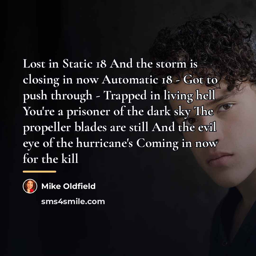 “Lost in Static 18 And the storm is closing in…” quote by Mike Oldfield