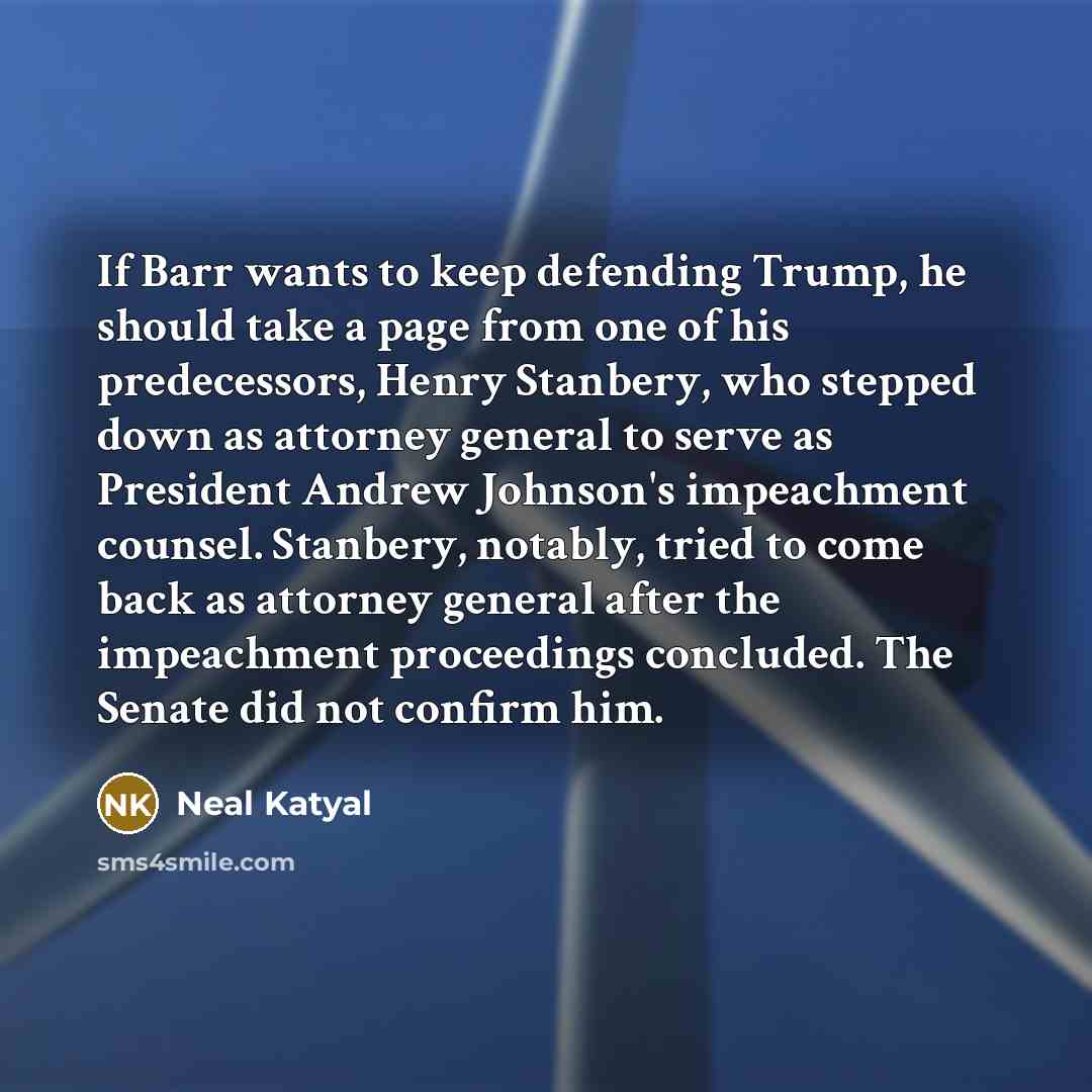 “If Barr wants to keep defending Trump, he should take…” quote by Neal Katyal