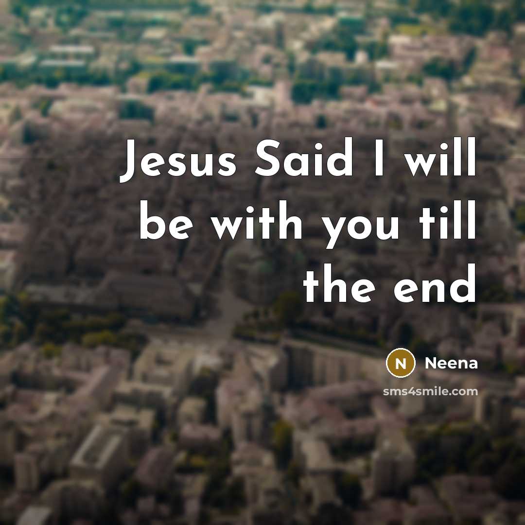 “Jesus Said I will be with you till the end” quote by Neena