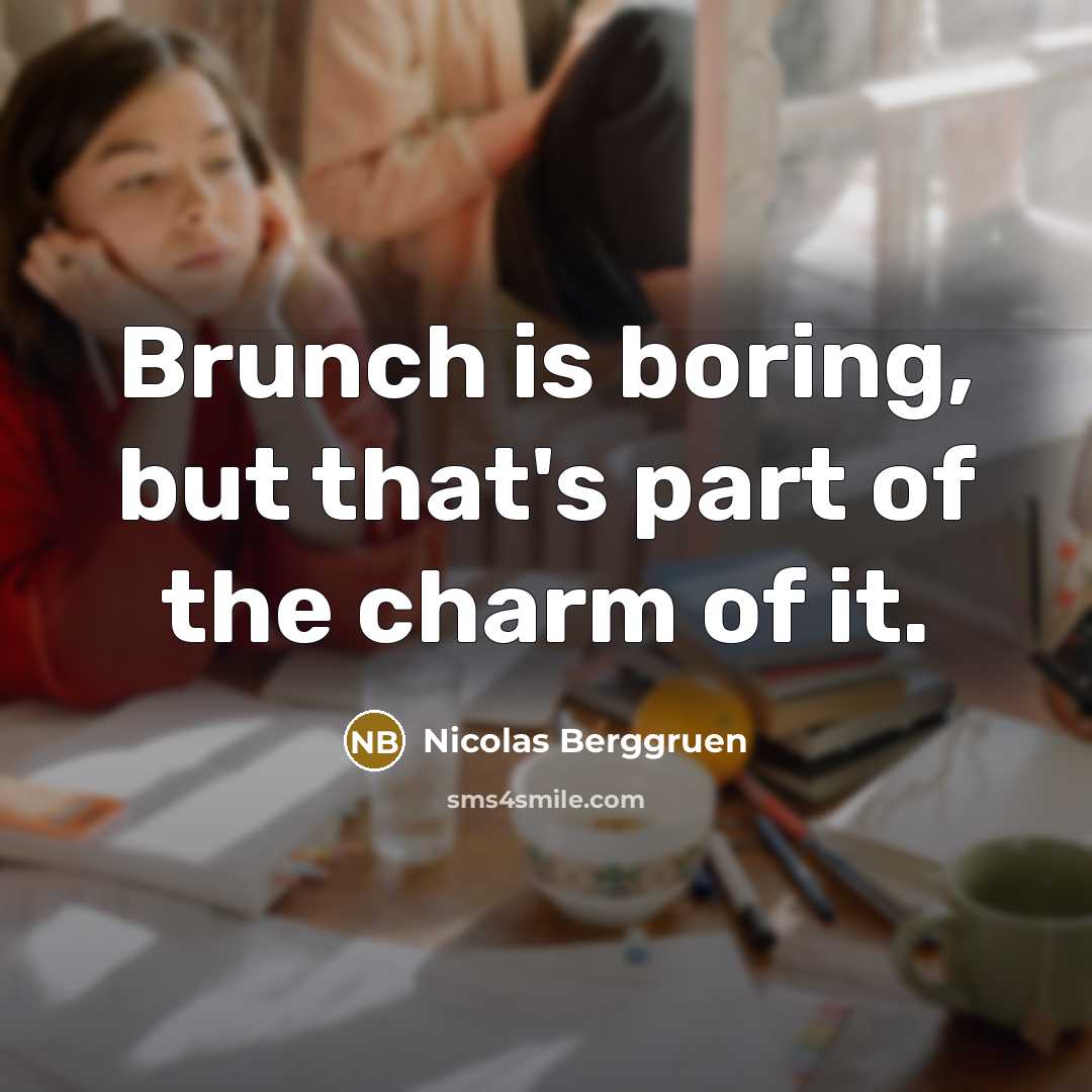 “Brunch is boring, but that's part of the charm of…” quote by Nicolas Berggruen