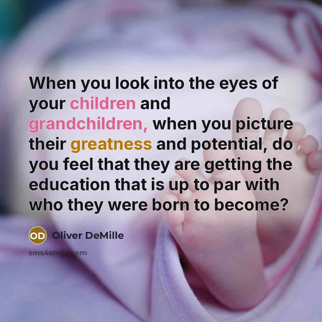 “When you look into the eyes of your children and…” quote by Oliver DeMille