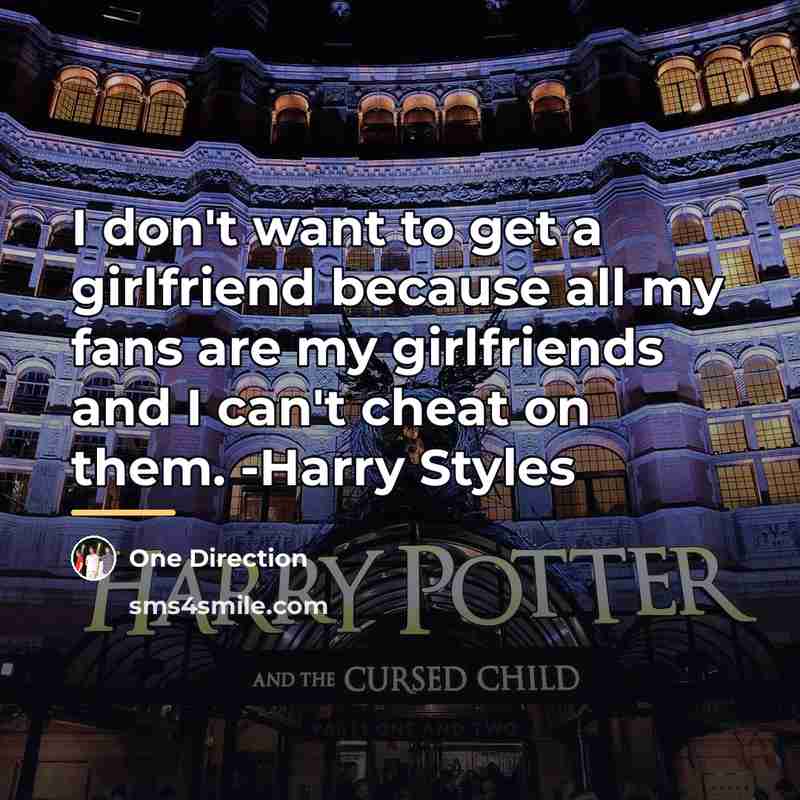 “I don't want to get a girlfriend because all my…” quote by One Direction