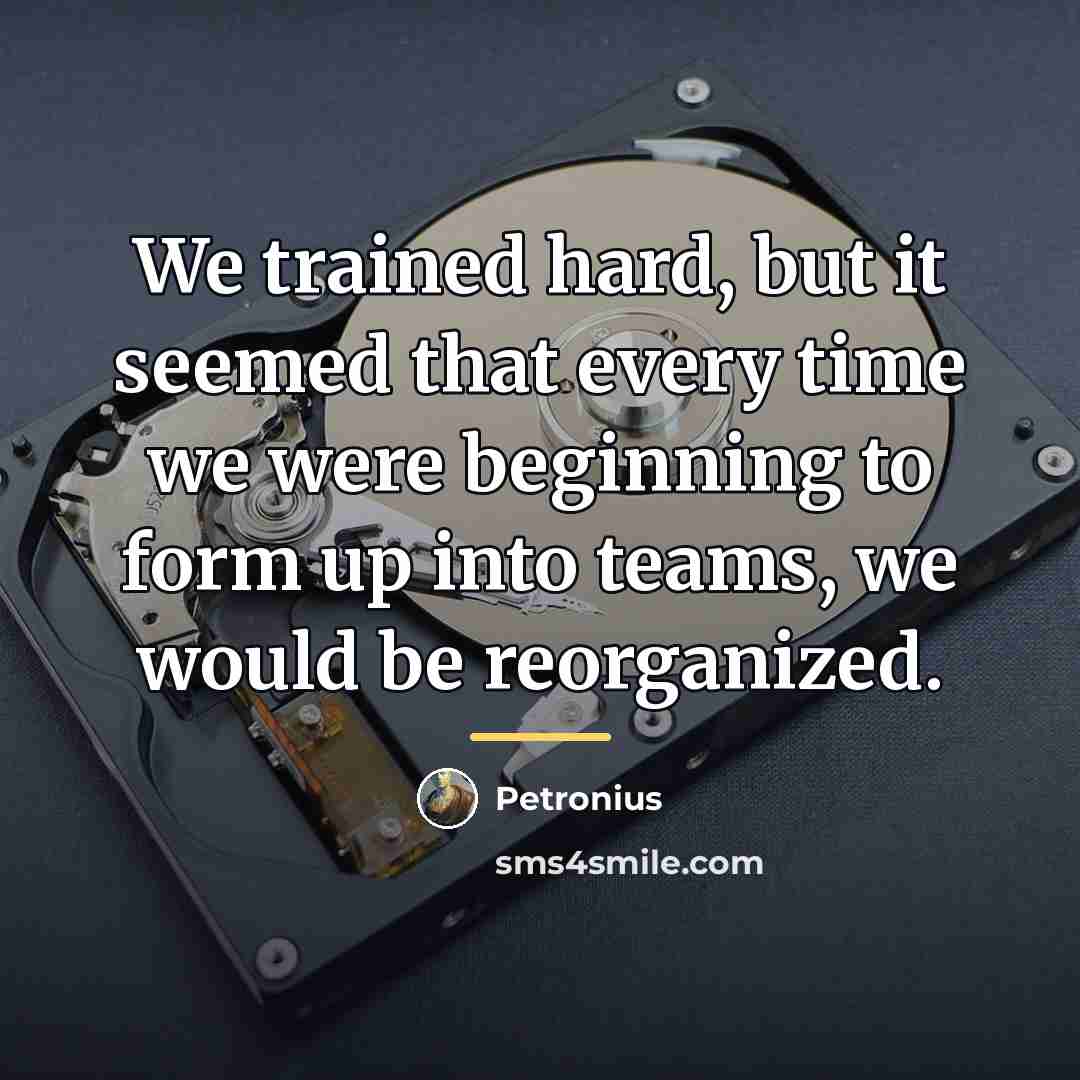 “We trained hard, but it seemed that every time we…” quote by Petronius