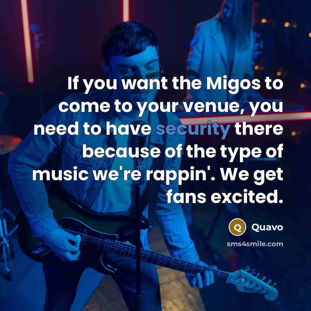 “If you want the Migos to come to your venue,…” quote by Quavo