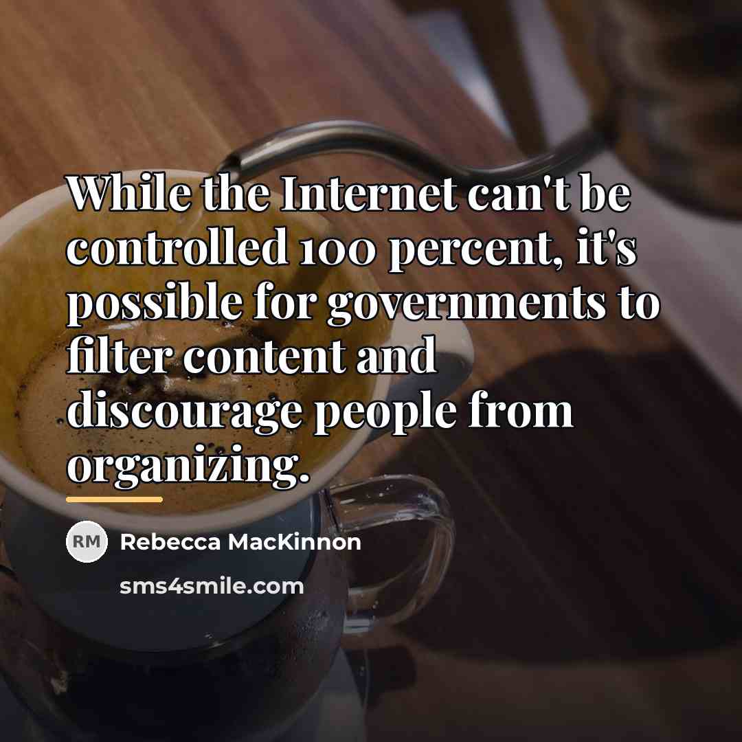 “While the Internet can't be controlled 100 percent, it's possible…” quote by Rebecca MacKinnon