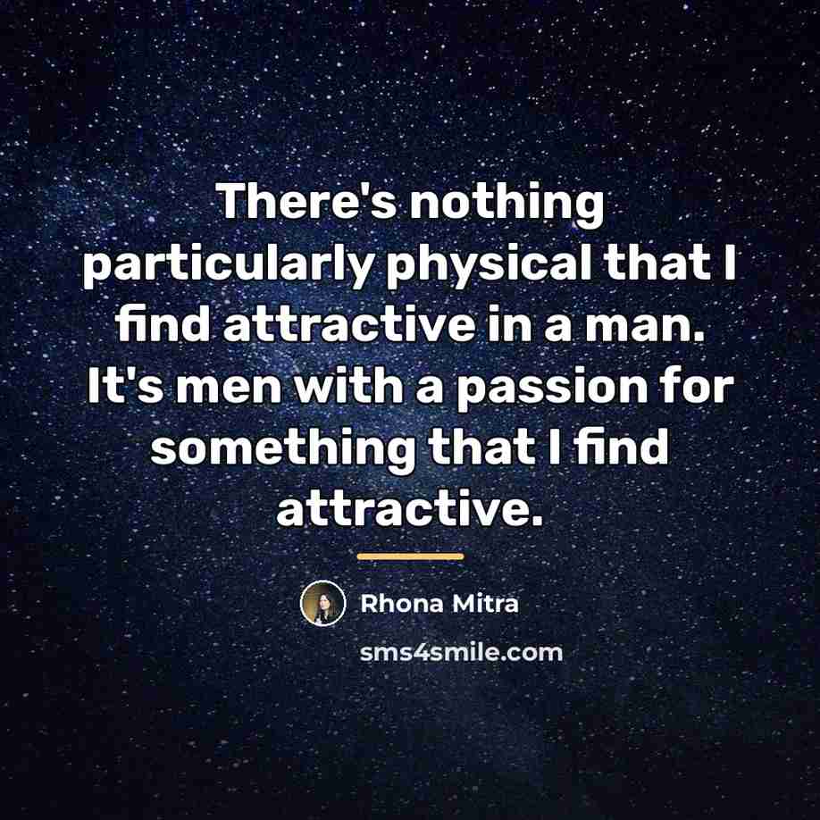 “There's nothing particularly physical that I find attractive in a…” quote by Rhona Mitra