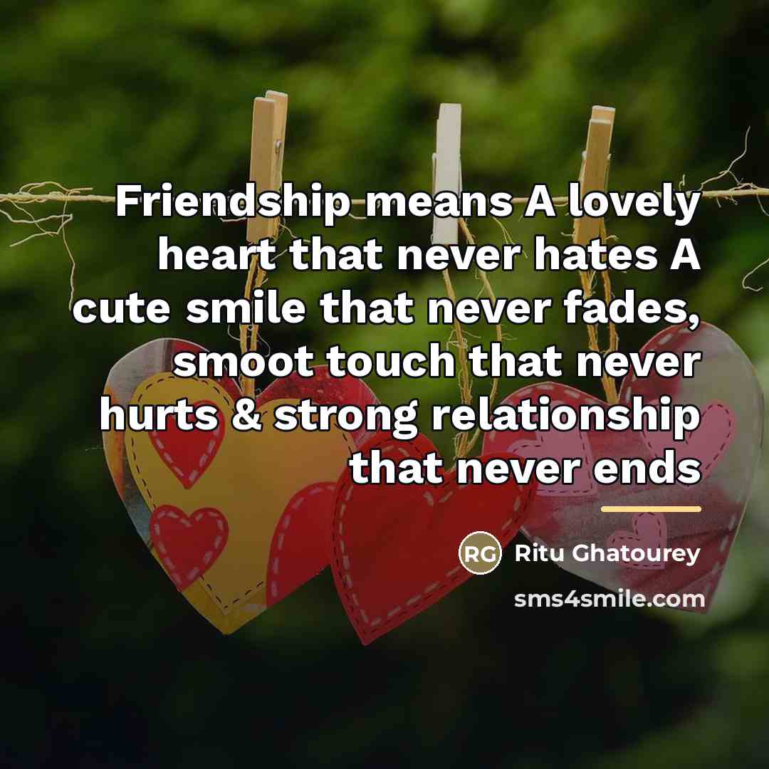 “Friendship means A lovely heart that never hates A cute…” quote by Ritu Ghatourey