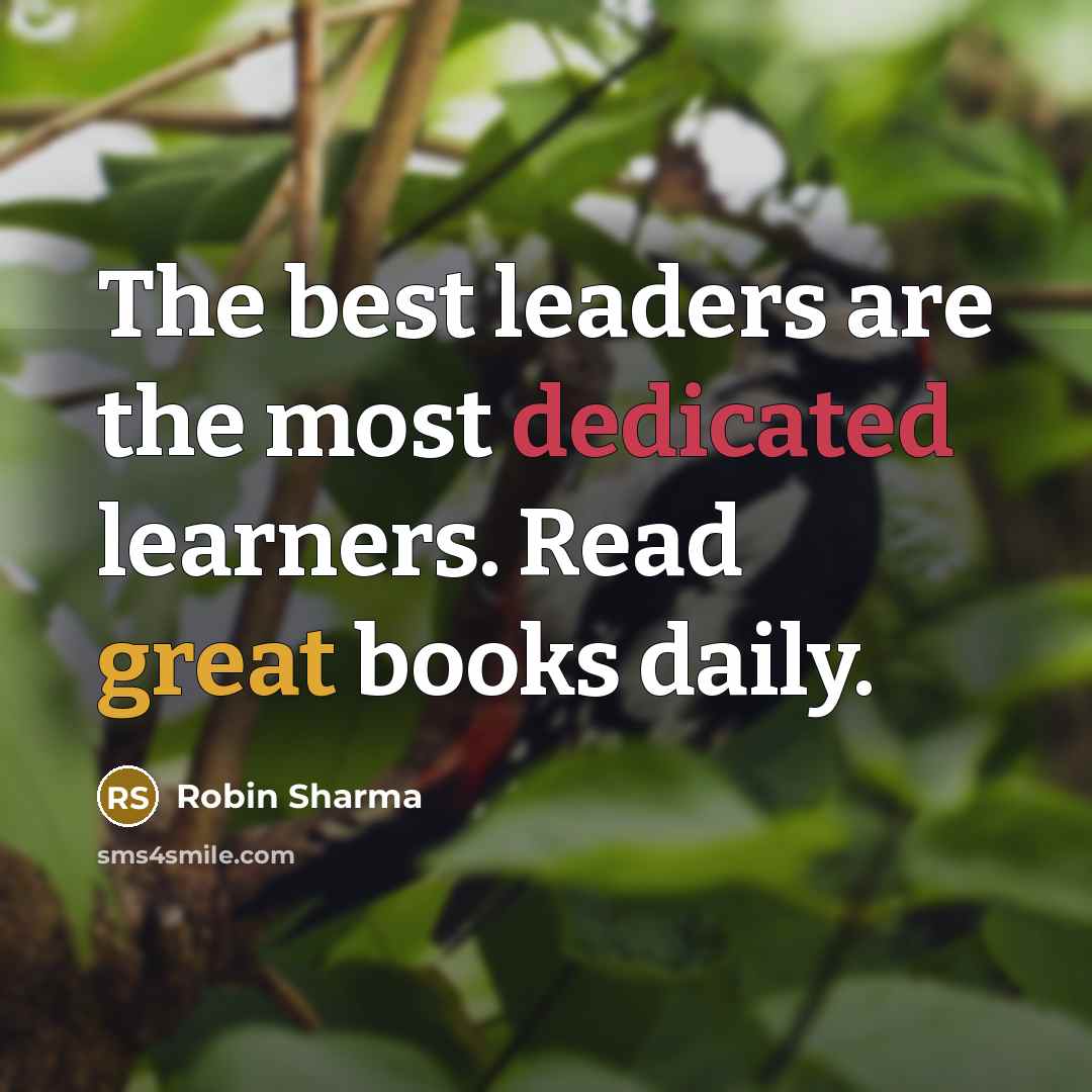 “The best leaders are the most dedicated learners. Read great…” quote by Robin Sharma