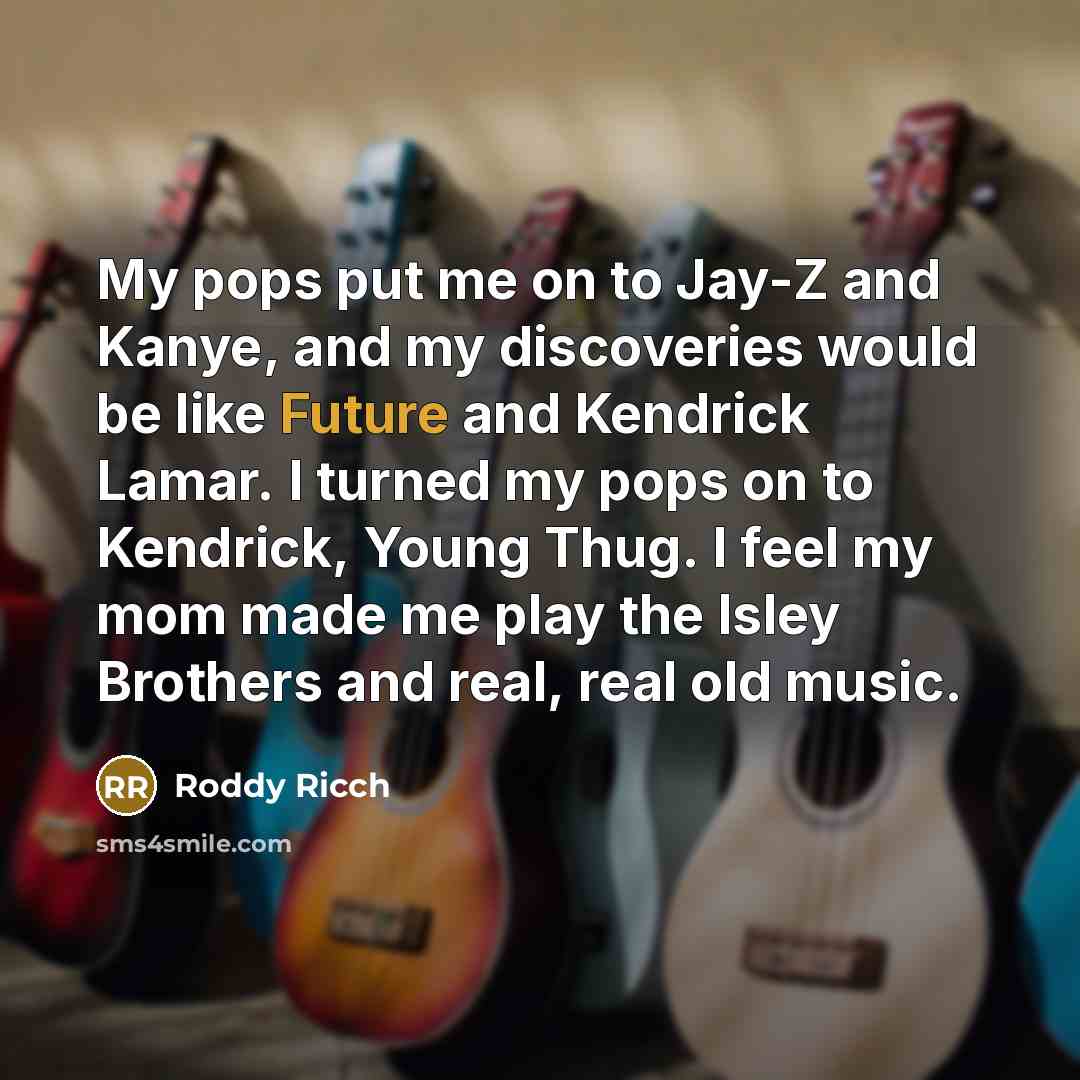 “My pops put me on to Jay-Z and Kanye, and…” quote by Roddy Ricch