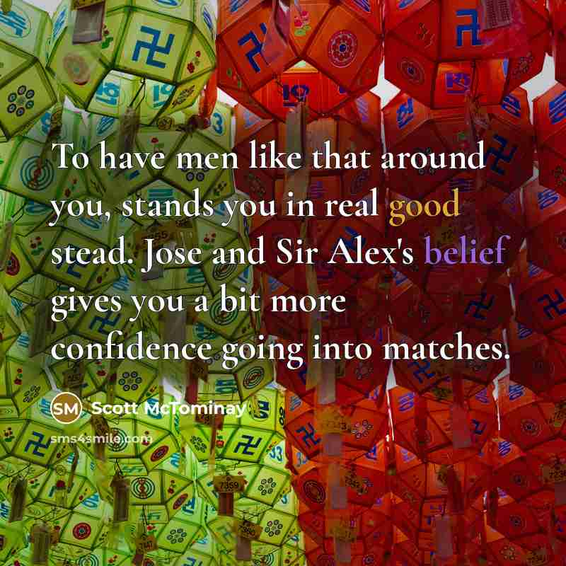 “To have men like that around you, stands you in…” quote by Scott McTominay