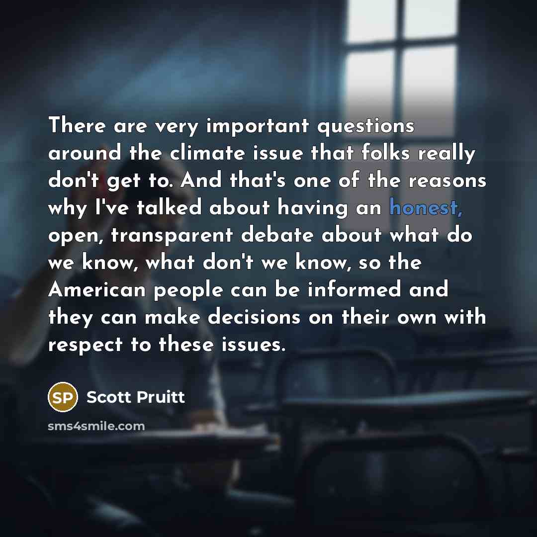 “There are very important questions around the climate issue that…” quote by Scott Pruitt