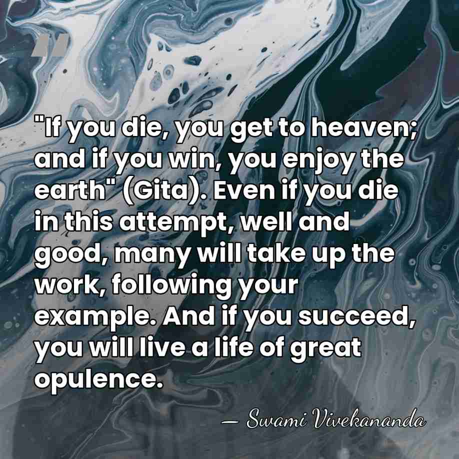 "If you die, you get to heaven; and if you win, you&hellip; - Swami Vivekananda