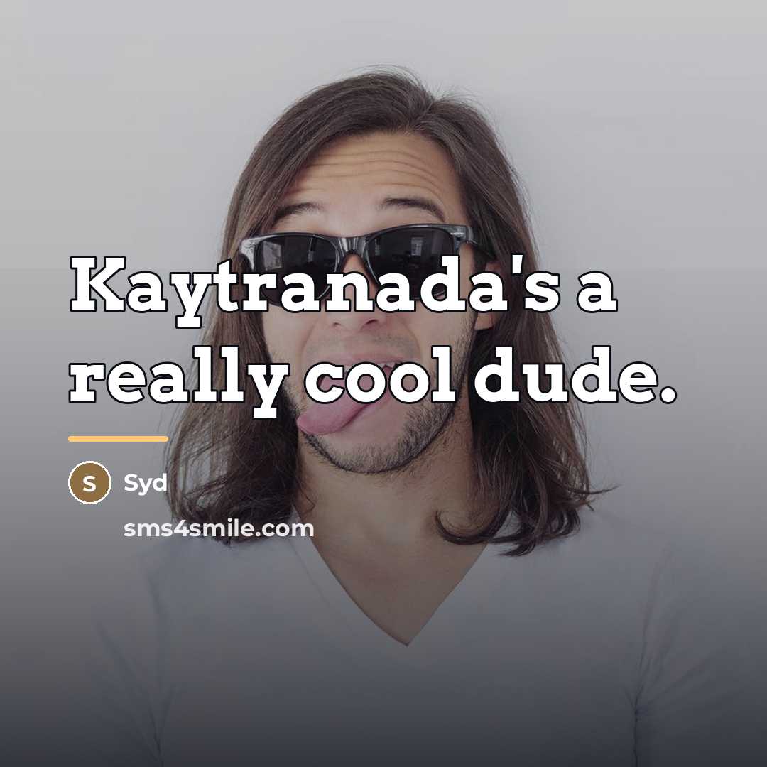 “Kaytranada's a really cool dude.…” quote by Syd