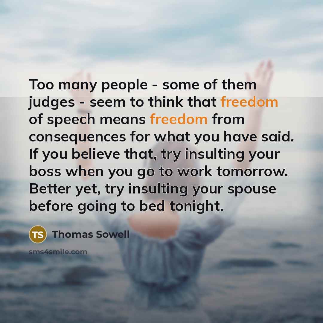 “Too many people - some of them judges - seem…” quote by Thomas Sowell