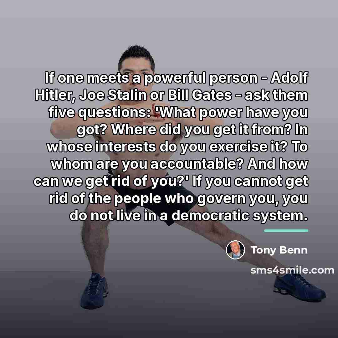 “If one meets a powerful person - Adolf Hitler, Joe…” quote by Tony Benn