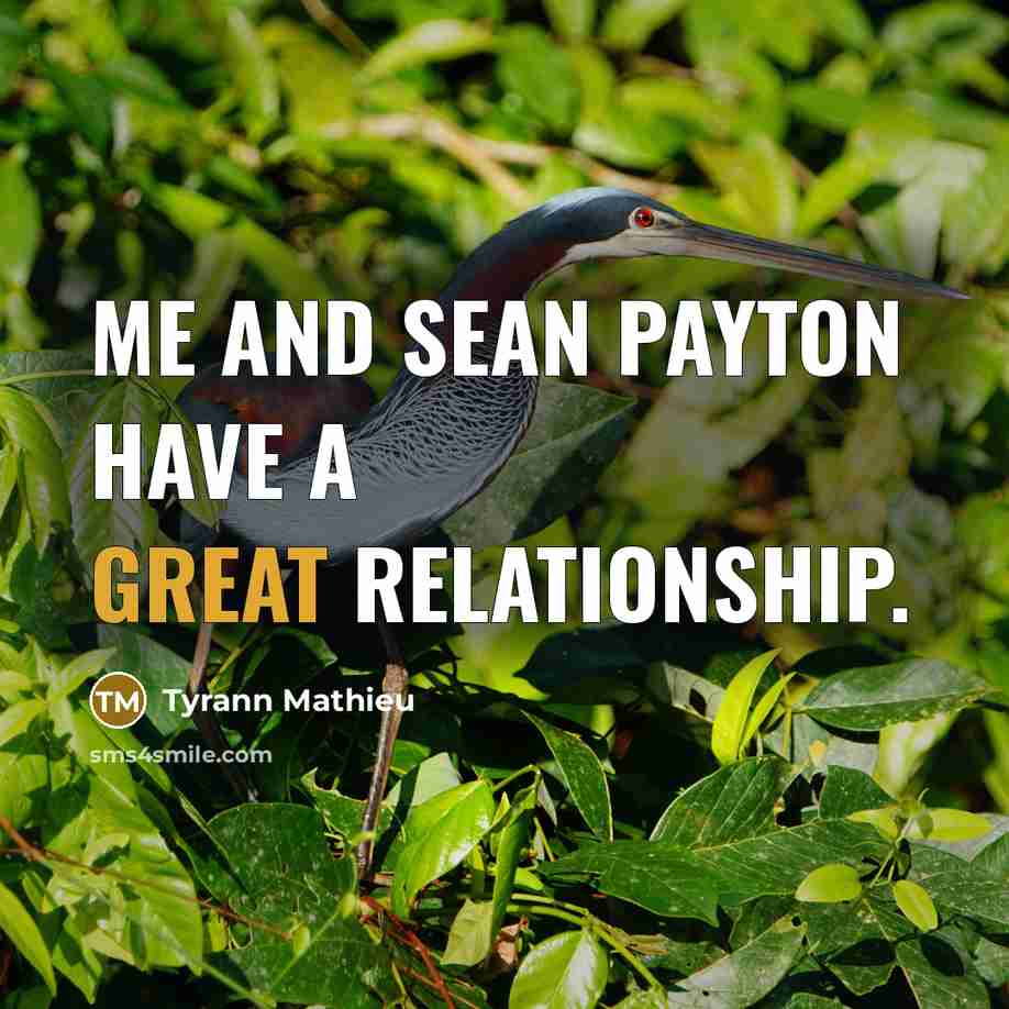 “Me and Sean Payton have a great relationship.…” quote by Tyrann Mathieu